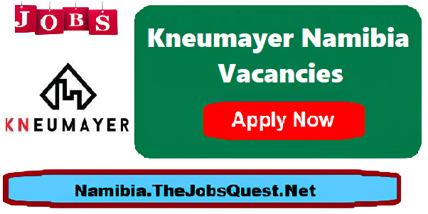 Kneumayer Namibia Vacancies