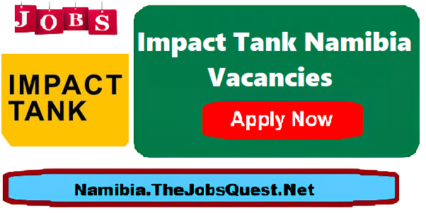 Impact Tank Namibia Vacancies