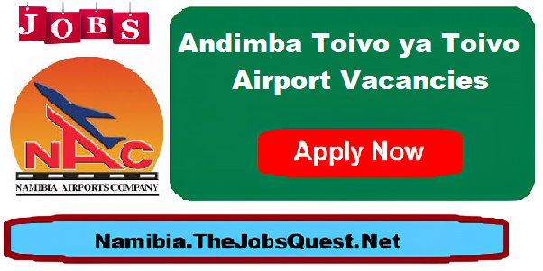 Andimba Toivo ya Toivo Airport Vacancies Andimba Toivo ya Toivo Airport Vacancies