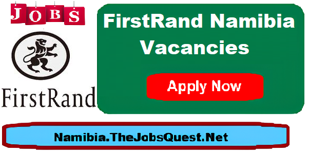 FirstRand Namibia Vacancies FirstRand Namibia Vacancies