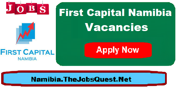 First Capital Namibia Vacancies First Capital Namibia Vacancies