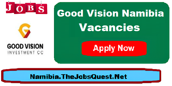 Good Vision Namibia Vacancies Good Vision Namibia Vacancies
