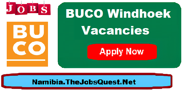 BUCO Windhoek Vacancies BUCO Windhoek Vacancies