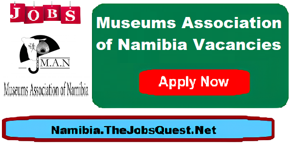 Museums Association of Namibia Vacancies Museums Association of Namibia Vacancies