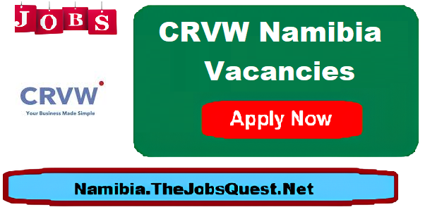 CRVW Namibia Vacancies CRVW Namibia Vacancies