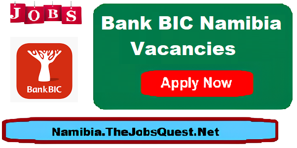 Bank BIC Namibia Vacancies